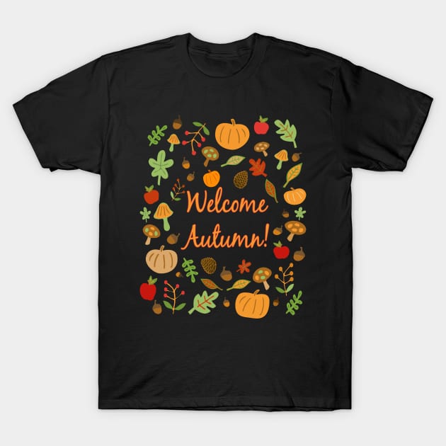 Welcome Autumn! T-Shirt by RockettGraph1cs